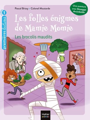 cover image of Les folles énigmes de Mamie Momie--Les brocolis maudits GS/CP 5/6 ans
